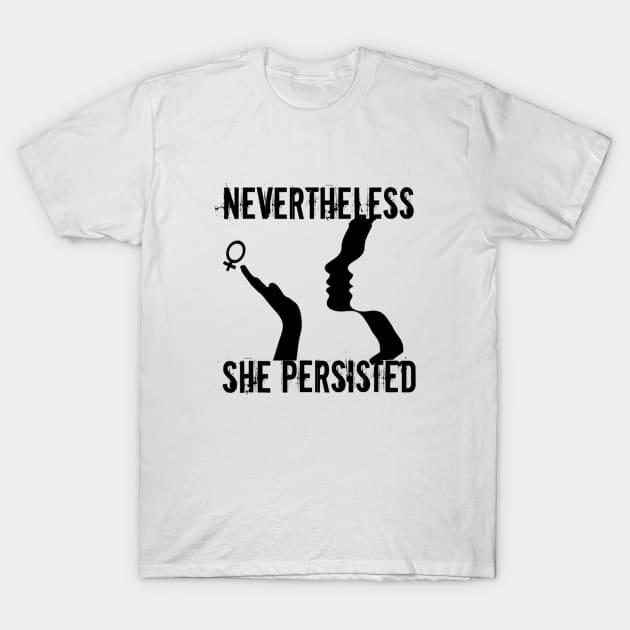 Nevertheless She Persisted Woman Power Women's March T-Shirt by dashawncannonuzf